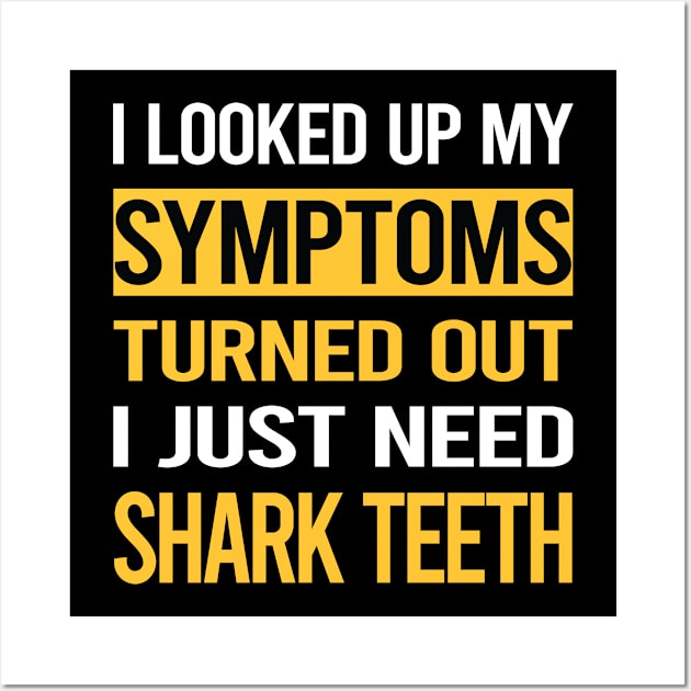 Funny My Symptoms Shark Teeth Wall Art by relativeshrimp